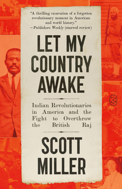 Let My Country Awake (Indian Revolutionaries in America and the Fight to Overthrow the British Raj) - 9781250448224 by Scott Miller