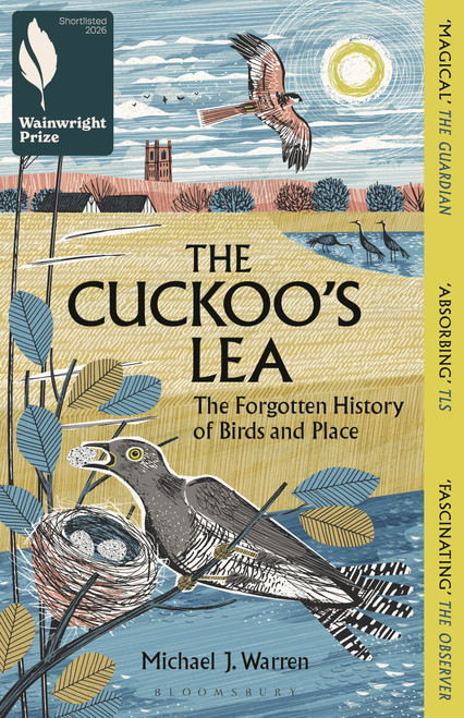 The Cuckoo's Lea (The Forgotten History of Birds and Place - SHORTLISTED FOR THE WAINWRIGHT PRIZE FOR NATURE WRITING) by Michael J. Warren, 9781399412063