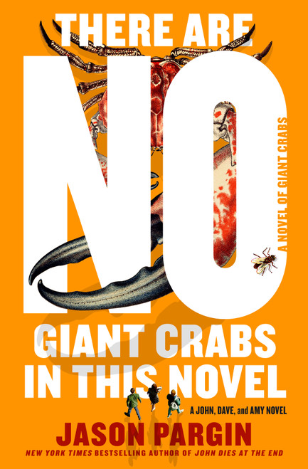 There Are No Giant Crabs in This Novel (A Novel of Giant Crabs) by Jason Pargin, 9781250285973