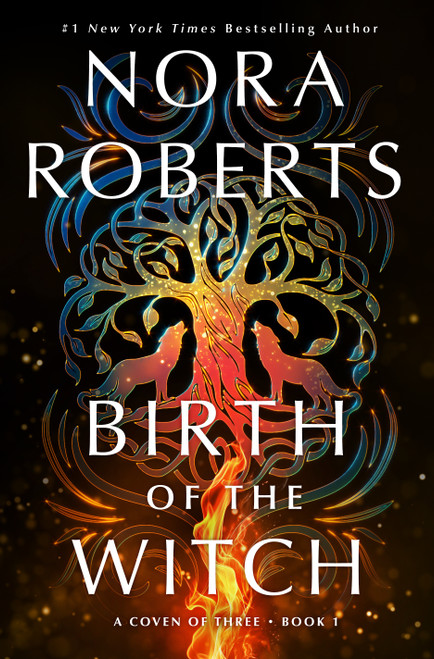 Birth of the Witch (A Coven of Three Trilogy Book 1) by Nora Roberts, 9781250431363
