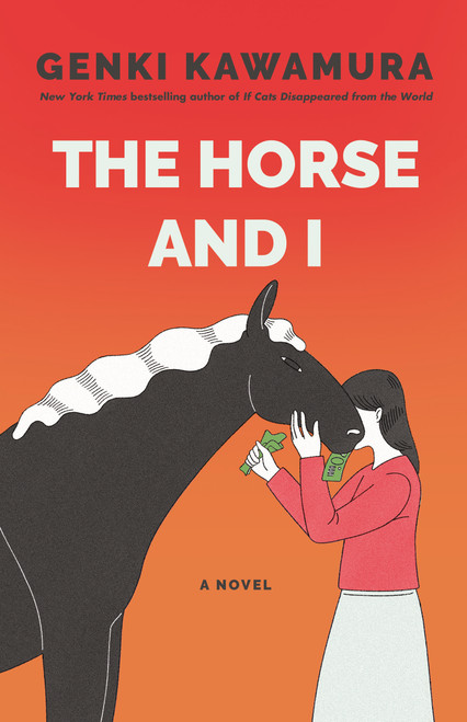 The Horse and I (A Novel) by Genki Kawamura, Chikako Kobayashi, 9781250440761