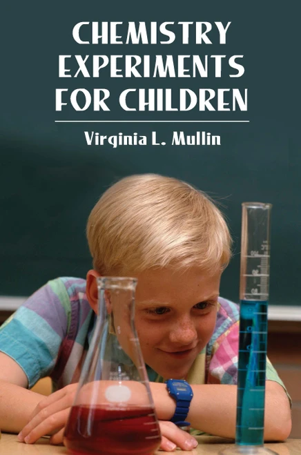 Chemistry Experiments for Children by Virginia L. Mullin, 9780486220314