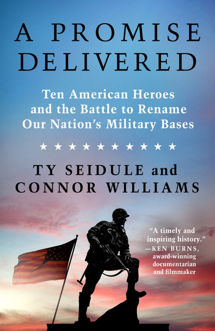 A Promise Delivered (Ten American Heroes and the Battle to Rename Our Nation's Military Bases) - 9781250330307 by Ty Seidule, Connor Williams, 9781250330307