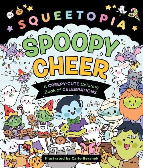 Squeetopia: Spoopy Cheer (A Creepy-Cute Coloring Book of Celebrations) by Carlo Beranek, 9781250444394