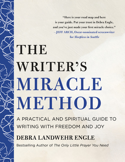 The Writer's Miracle Method (A Practical and Spiritual Guide to Writing with Freedom and Joy) by Debra Landwehr Engle, 9781250452627