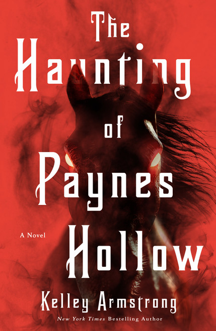 The Haunting of Paynes Hollow (A Novel) by Kelley Armstrong, 9781250360588