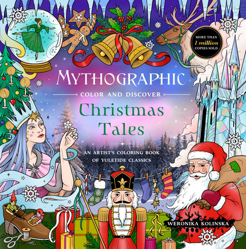 Mythographic Color and Discover: Christmas Tales (An Artist's Coloring Book of Yuletide Classics) by Weronika Kolinska, 9781250444493