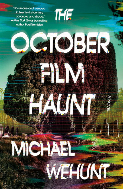 The October Film Haunt (A Novel) by Michael Wehunt, 9781250333711