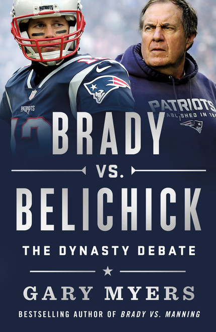 Brady vs. Belichick (The Dynasty Debate) - 9781250381217 by Gary Myers