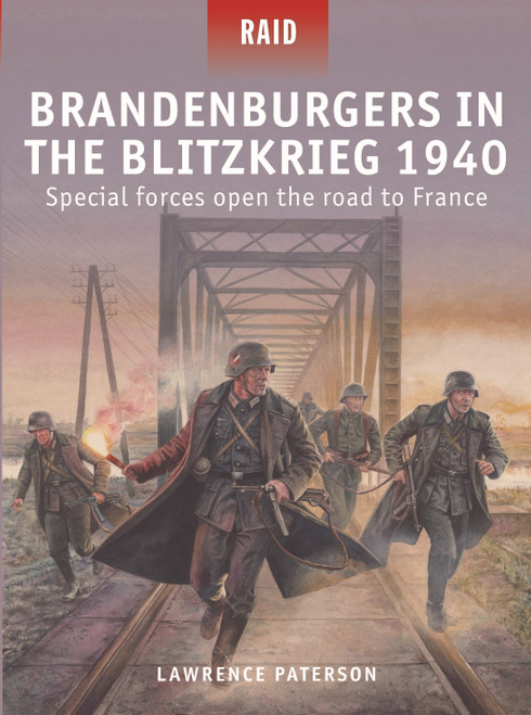 Brandenburgers in the Blitzkrieg 1940 (Special forces open the road to France) by Lawrence Paterson, Renato Dalmaso, 9781472874214