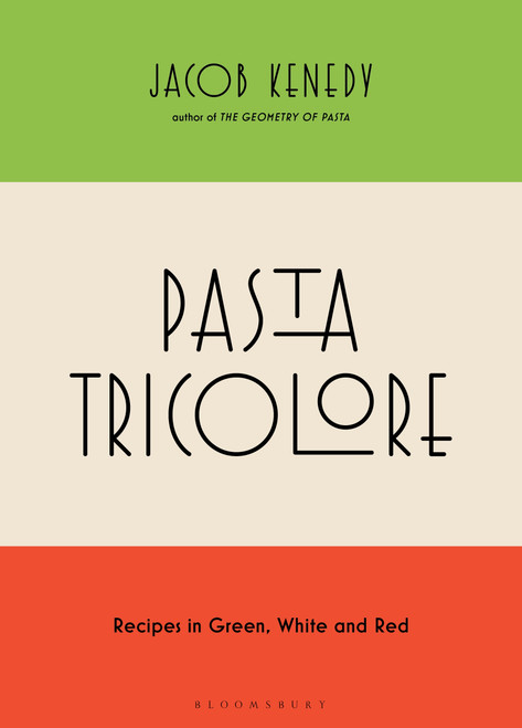 Pasta Tricolore (Recipes in Green, White and Red) by Jacob Kenedy, 9798260200445