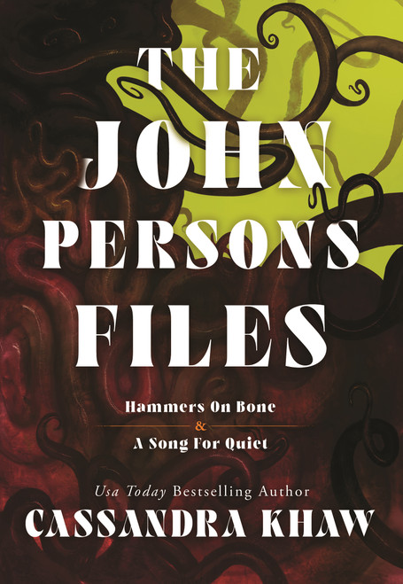 The John Persons Files (Hammers on Bone and A Song for Quiet) by Cassandra Khaw, 9781250437082