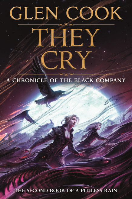 They Cry (Book Two of A Pitiless Rain, a Chronicle of the Black Company) by Glen Cook, 9781250405913