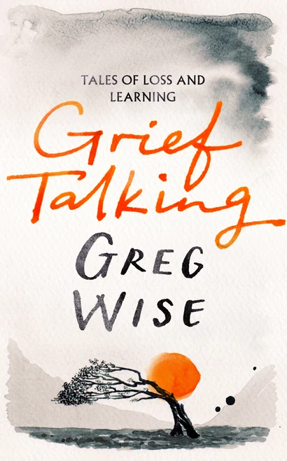 Grief Talking (Tales of Loss and Learning) by Greg Wise, 9781035058297