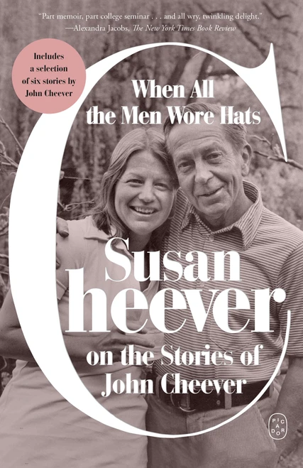 When All the Men Wore Hats (Susan Cheever on the Stories of John Cheever) - 9781250448798 by Susan Cheever