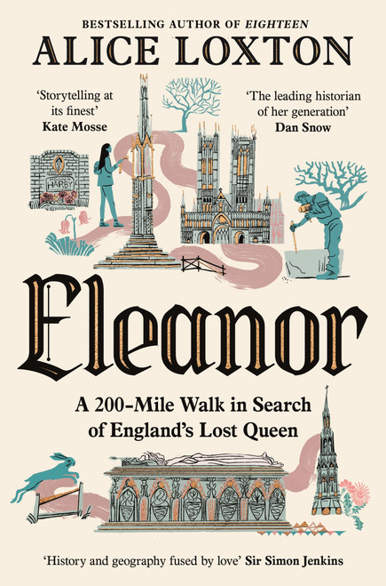 Eleanor (A 200-Mile Walk in Search of England's Lost Queen) by Alice Loxton, 9781035076956