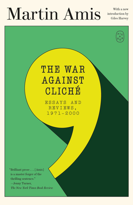 The War Against Cliché (Essays and Reviews, 1971-2000) by Martin Amis, Giles Harvey, 9781250414892