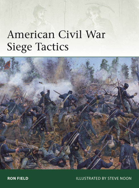 American Civil War Siege Tactics by Ron Field, Steve Noon, 9781472873583