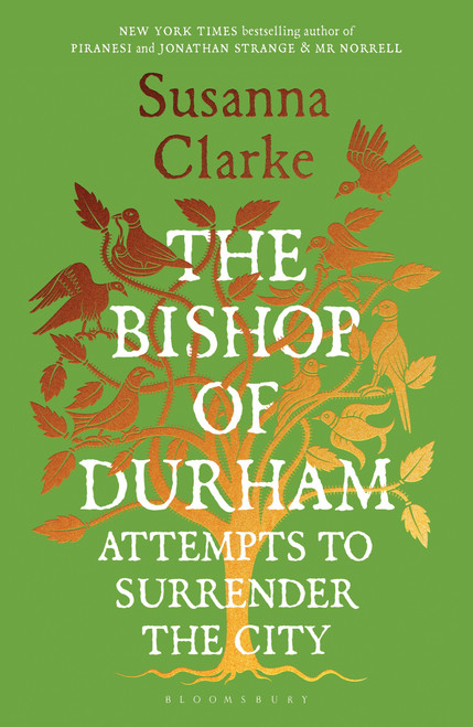 The Bishop of Durham Attempts to Surrender the City by Susanna Clarke, 9781639739813