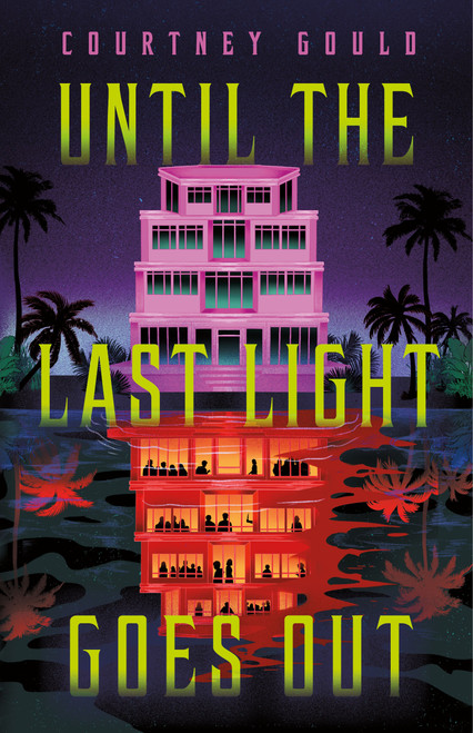 Until the Last Light Goes Out by Courtney Gould, 9781250423474