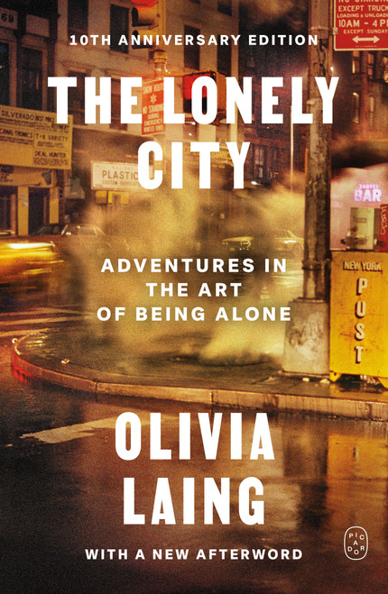 The Lonely City (Adventures in the Art of Being Alone (10th Anniversary Deluxe Edition)) by Olivia Laing, 9781250460943