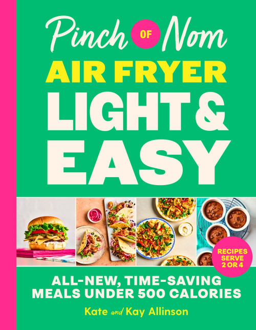 Pinch of Nom Air Fryer Light & Easy (Brand-new under 500 calorie meals) by Kate Allinson, Kay Allinson, 9781035090150