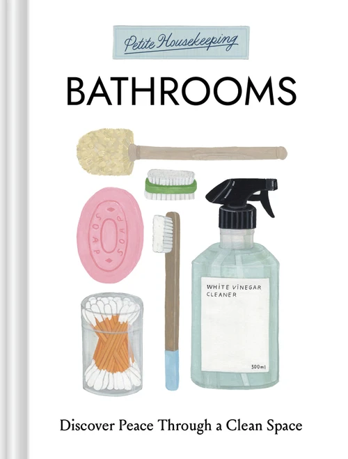 Petite Housekeeping: Bathrooms (Discover Peace Through a Clean Space) (Miniature Edition) by Sara Bir, 9781797241340
