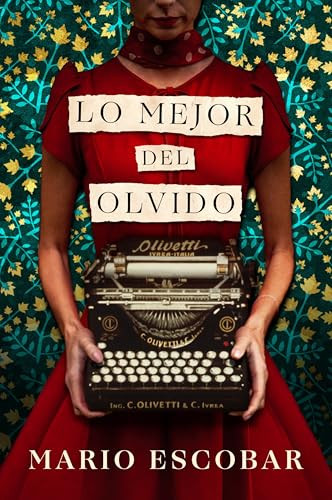 Lo mejor del olvido (The Grace of Oblivion (Spanish edition)) by Mario Escobar, 9780063476011