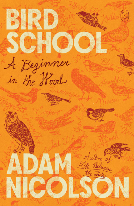 Bird School (A Beginner in the Wood) - 9781250448156 by Adam Nicolson