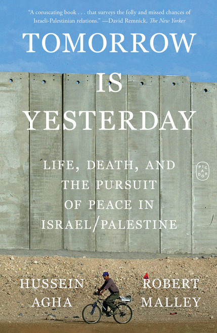 Tomorrow Is Yesterday (Life, Death, and the Pursuit of Peace in Israel/Palestine) - 9781250448774 by Hussein Agha, Robert Malley