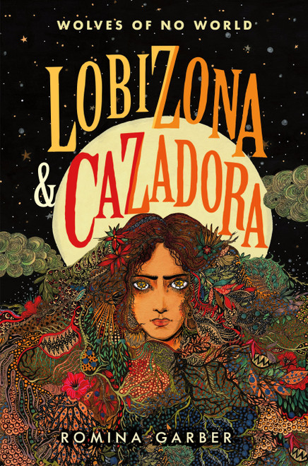 Wolves of No World: Lobizona and Cazadora (2 Books in 1) by Romina Garber, 9781250458322