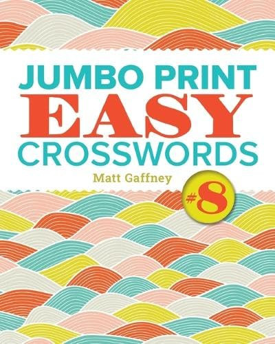 Jumbo Print Easy Crosswords #8 by Matt Gaffney, 9781454970033