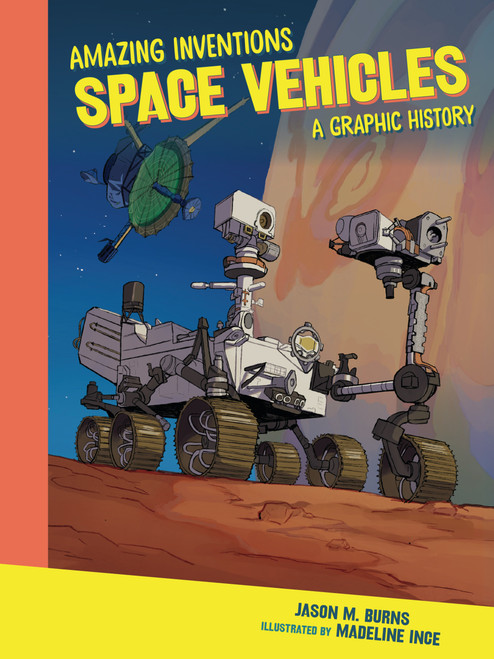 Space Vehicles (A Graphic History) - 9798765647493 by Jason M. Burns, Madeline Ince