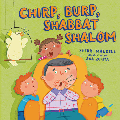 Chirp, Burp, Shabbat Shalom by Sherri Mandell, Ana Zurita, 9798765670590