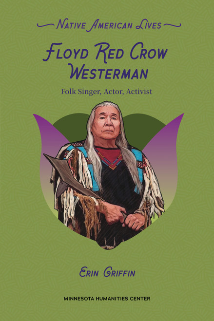 Floyd Red Crow Westerman (Folk Singer, Actor, Activist) by Erin Griffin, Awanigiizhik Bruce, 9798765671887