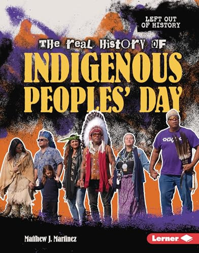 The Real History of Indigenous Peoples' Day by Matthew J. Martinez, 9798765685143