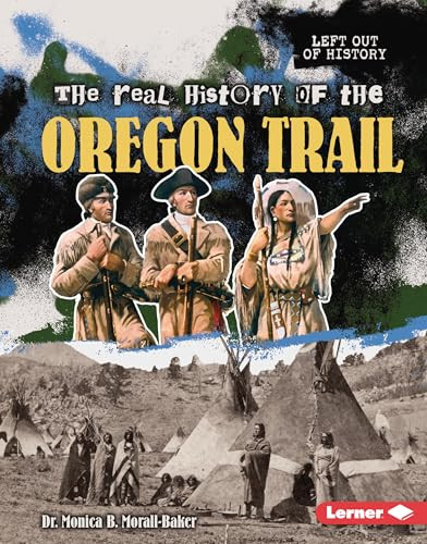 The Real History of the Oregon Trail by Dr. Monica B. Morall-Baker, 9798765685174