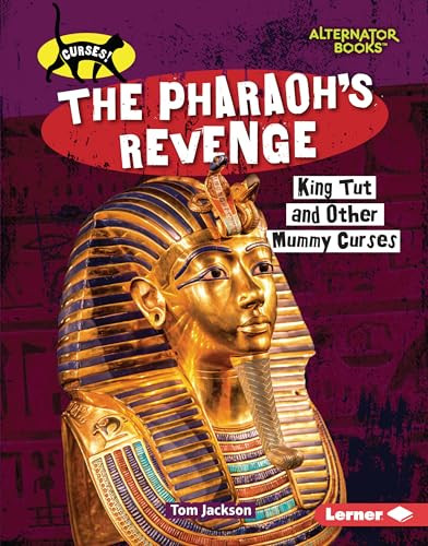 The Pharaoh's Revenge (King Tut and Other Mummy Curses) by Tom Jackson, 9798765689011