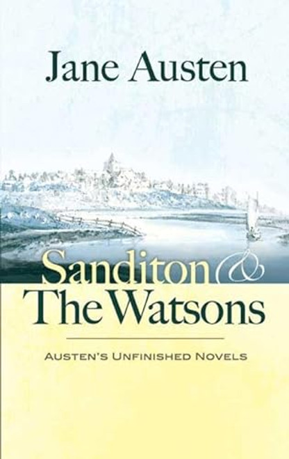 Sanditon and The Watsons (Austen's Unfinished Novels) by Jane Austen, 9780486457932