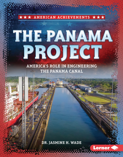The Panama Project (America's Role in Engineering the Panama Canal) by Dr. Jasmine H. Wade, 9798348039646