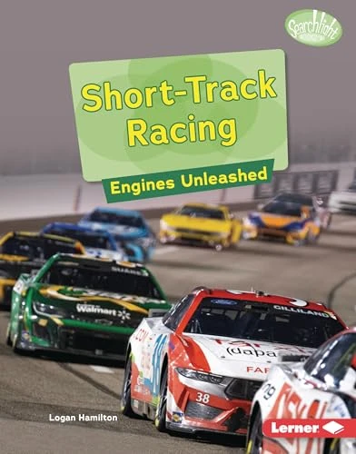 Short-Track Racing (Engines Unleashed) by Logan Hamilton, 9798348041083