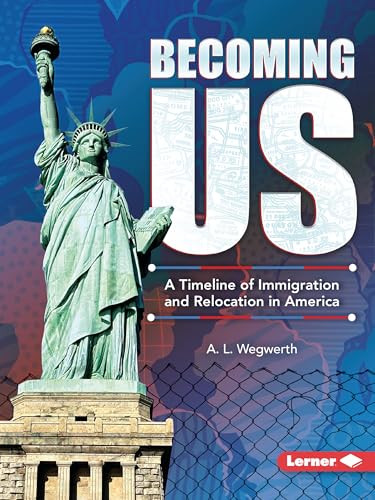 Becoming US (A Timeline of Immigration and Relocation in America) - 9798348043261 by A. L. Wegwerth, 9798348043261
