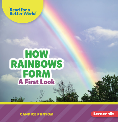 How Rainbows Form (A First Look) - 9798348043308 by Candice Ransom