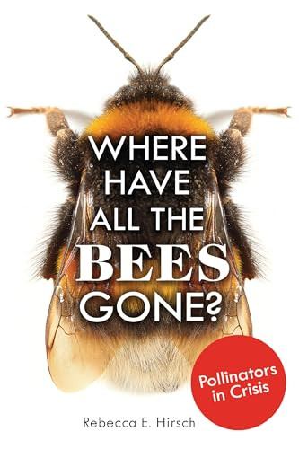 Where Have All the Bees Gone? (Pollinators in Crisis) - 9798348051419 by Rebecca E. Hirsch, 9798348051419