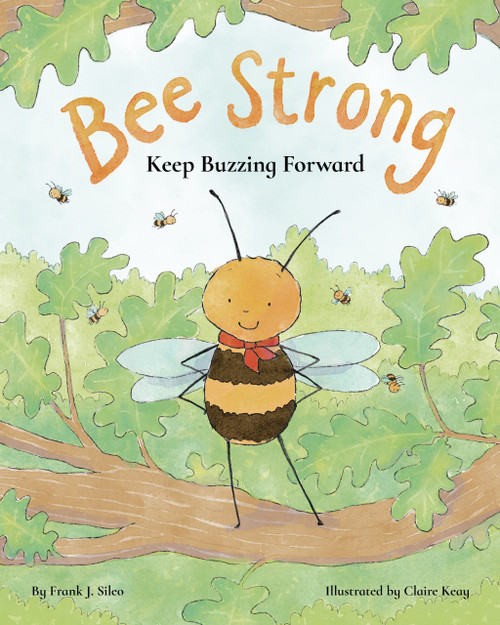 Bee Strong (Keep Buzzing Forward) by Frank Sileo, Claire Keay, 9781433849398