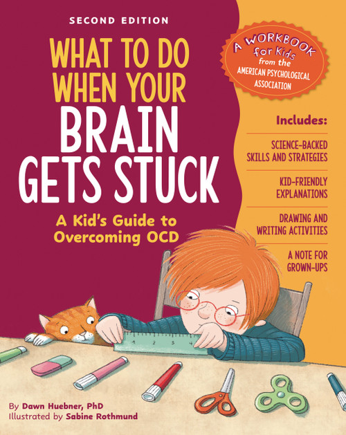 What to Do When Your Brain Gets Stuck, 2nd Edition (A Kid's Guide to Overcoming OCD) by Dawn Huebner, PhD, Sabine Rothmund, 9781433849329