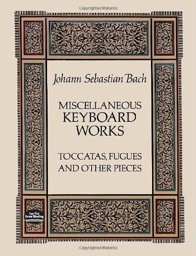 Miscellaneous Keyboard Works (Toccatas, Fugues and Other Pieces) by Johann Sebastian Bach, 9780486266817