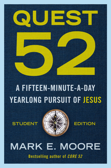 Quest 52 Student Edition (A Fifteen-Minute-a-Day Yearlong Pursuit of Jesus) by Mark E. Moore, 9780593193747