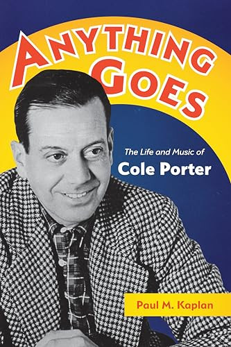 Anything Goes (The Life and Music of Cole Porter) by Paul Matthew Kaplan, 9781429030441