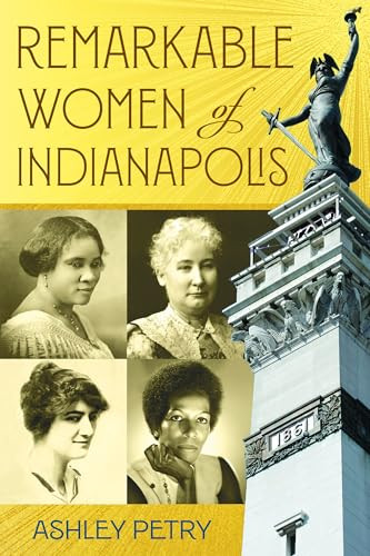 Remarkable Women of Indianapolis by Ashley Petry, 9781467159760